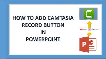 How To Add Camtasia Record button in PowerPoint