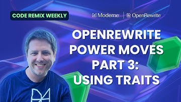 Code Remix Weekly | OpenRewrite Power Moves Part 3: Using Traits