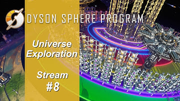 Dyson Sphere Program - Ep 8, Universe Exploration