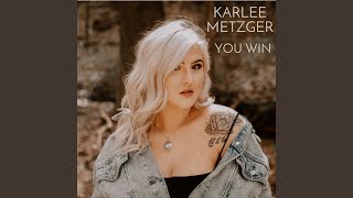 Video thumbnail of "Karlee Metzger - You Win"