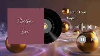 Download Lagu MAYKEL - ELECTRIC LOVE ( Official Music ) MP3 Download Lagu MAYKEL - ELECTRIC LOVE ( Official Music ) MP3