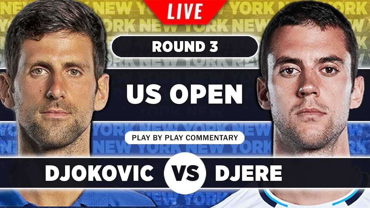 DJOKOVIC vs DJERE • US Open 2023 R3 • Live Tennis Play-by-Play