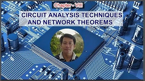 CIRCUITS ANALYSIS TECHNIQUES & NETWORK THEOREMS (Chapter 8)