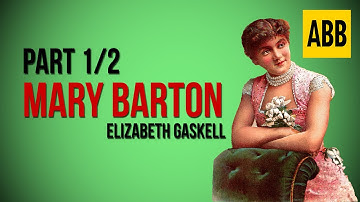 MARY BARTON: Elizabeth Gaskell - FULL AudioBook: Part 1/2