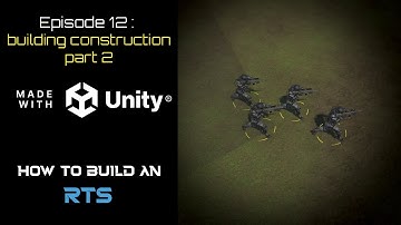 How to Build an RTS in Unity - Episode 12 - Building Construction Part 2