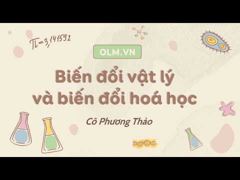 Video: Sự thay đổi vật lý và hóa học là gì với các ví dụ?