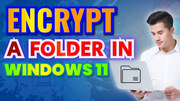 How To Encrypt a Folder In Windows 11