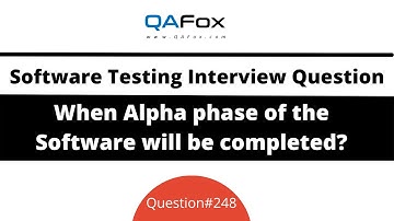 When Alpha phase of Software will be completed? (Software Testing Interview Question #248)
