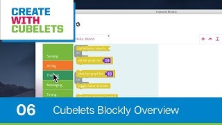 Overview of Cubelets Blockly. Create with Cubelets - Ep. 6