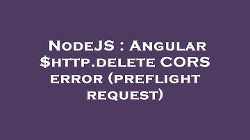 NodeJS : Angular $http.delete CORS error (preflight request)