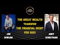 Jon Dowling & Andy Schectman The Great Wealth Transfer & Financial Reset Updates February 2025