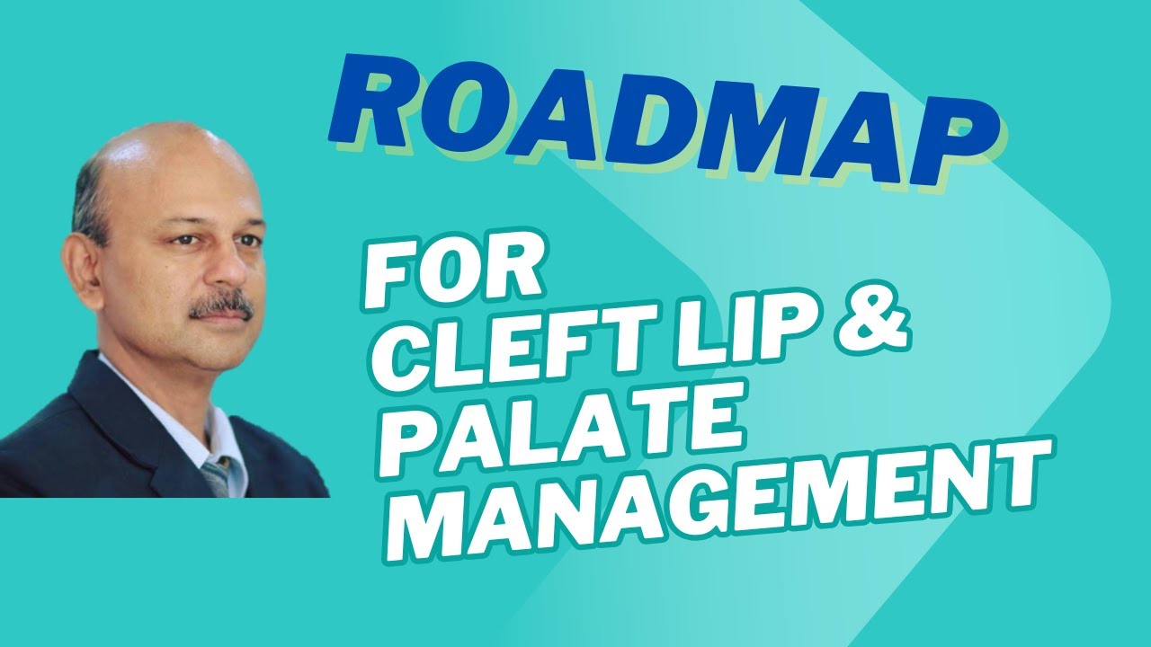 Comprehensive Roadmap for management of Cleft Lip and Palate - From ...