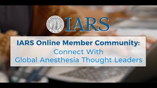 IARS Online Member Community: Connect with Global Anesthesia Experts