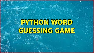 Python word guessing game (2 Solutions!!)