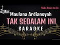 Maulana Ardiansyah - Tak Sedalam Ini Karaoke Nada Wanita In Am