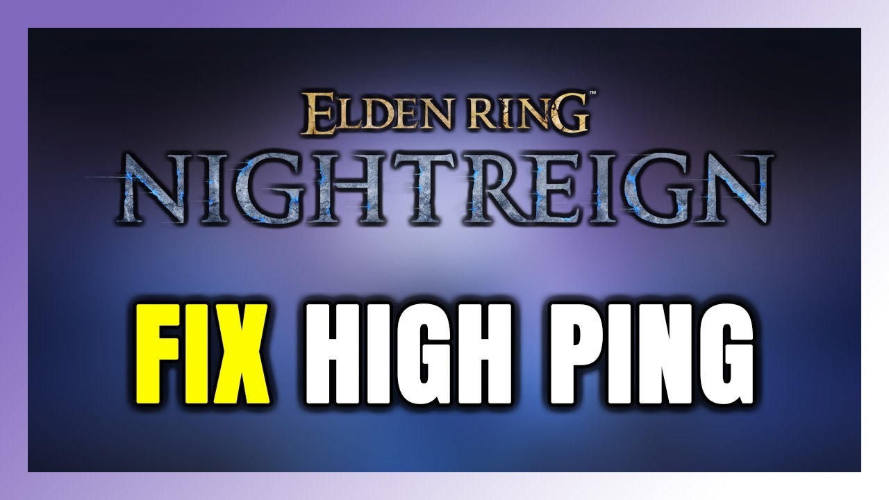 How to FIX ELDEN RING NIGHTREIGN High Ping & Packet Loss! - YouTube