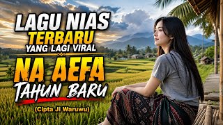 🎵 NA AEFA TAHUN BARU — Lagu Nias Terbaru yang Lagi Viral #lagunias 
