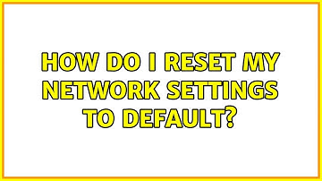 Ubuntu: How do I reset my Network settings to default?