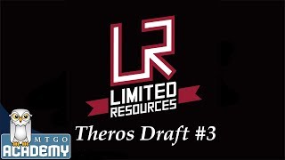 Limited Resources [Theros Draft #3, Round 2], 25 Oct. 2013