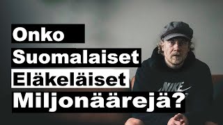 ELÄKELÄISET ON MILJONÄÄREJÄ? / VLOG 26 ELÄKELÄISET ON MILJONÄÄREJÄ? / VLOG 26