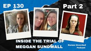 EP 130 Part 2 Inside the Trial of Meggan Sundwall