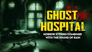 Explore The Ghost Hospital | Listen To Relaxing Horror Stories With The Sound Of Falling Rain.