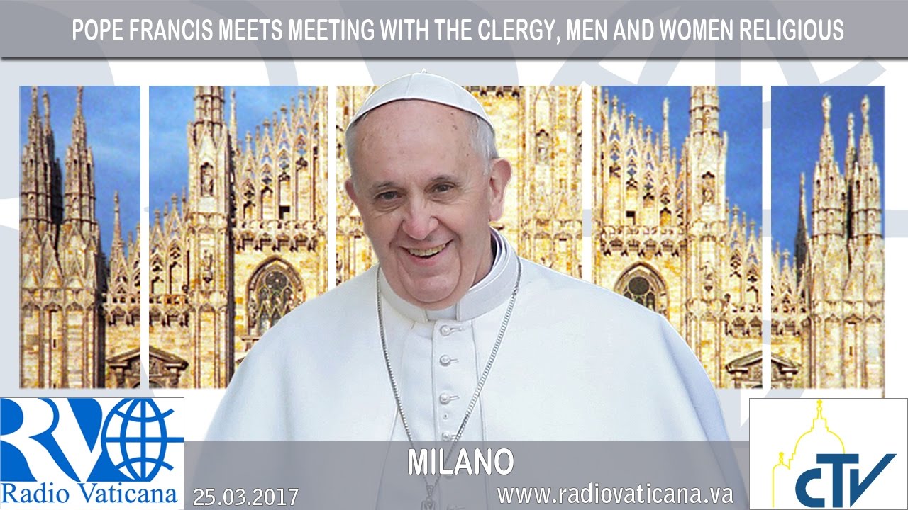 25.03.2017 Papa a Milano - Incontro con sacerdoti, consacrati e consacrate