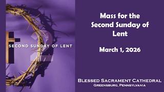 Weekend Mass for for March 1, 2026 at Blessed Sacrament Cathedral.