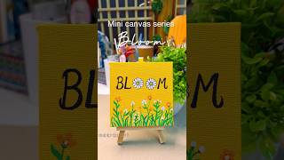 Bloom🌼 #art #bloom #flowers #minicanvas #acrylicpainting #acrylic #painting #explore #shorts #short