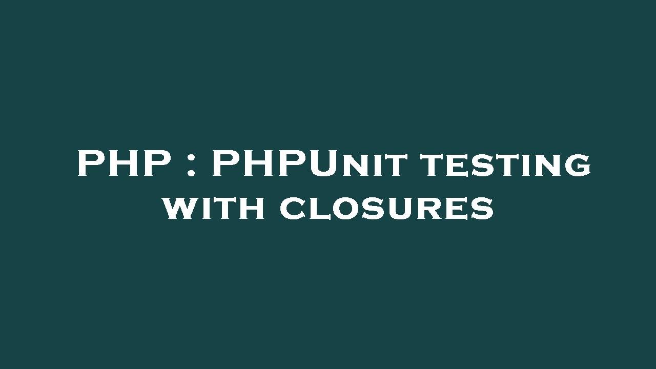 PHP : PHPUnit testing with closures - YouTube