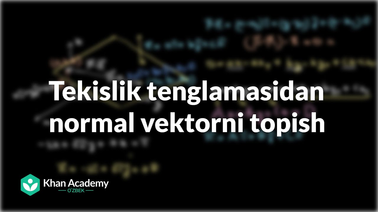 Tekislik tenglamasidan normal vektorni topish | Vektorlar va fazolar | Chiziqli algebra