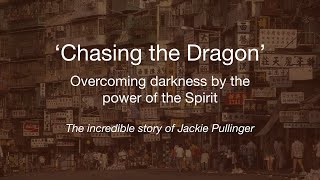 'Chasing the Dragon' The Story of Jackie Pullinger