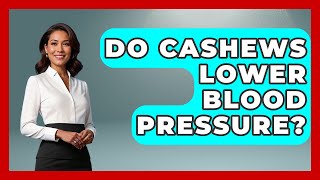 Do Cashews Lower Blood Pressure? - Cardiology Community