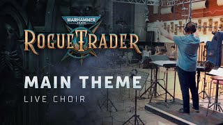 Main Theme - Live Choir | Warhammer 40,000: Rogue Trader