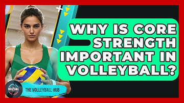 Why Is Core Strength Important In Volleyball? - The Volleyball Hub