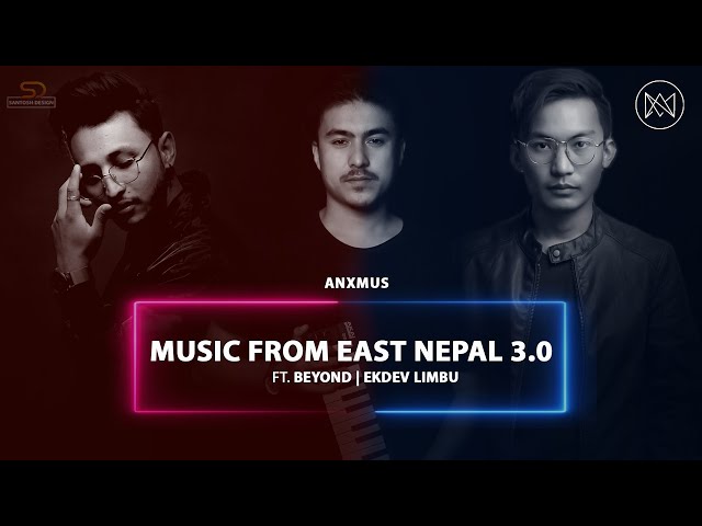 Anxmus - Music From East Nepal 3.0 Ft. (Ekdev Limbu & Beyond ) class=