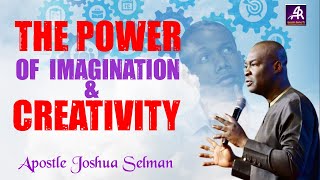 POWER OF IMAGINATION AND CREATIVITY || APOSTLEJOSHUA SELMAN #creativity #imagination #productivity