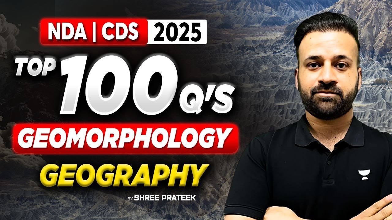 CDS 1 2025 | TOP 100 QUESTIONS ASKED ON GEOMORPHOLOGY GEOGRAPHY | By ...