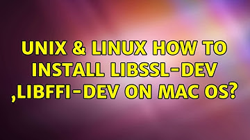 Unix & Linux: How to install libssl-dev ,libffi-dev on Mac os? (3 Solutions!!)
