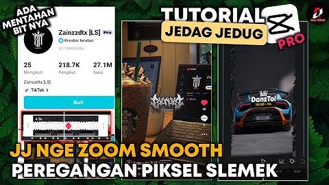 Tutorial Jedag Jedug Capcut Style Zainzdtx LS | JJ TIPIS ZOOM SMOOTH