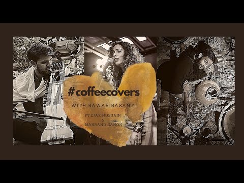 #COFFEECOVERS With BawariBasanti | Dil Diyan Gallan | Ft. Ejaz Hussain & Makrand Sanon
