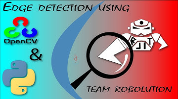 EDGE DETECTION USING OPENCV AND PYTHON || OPENCV TUTORIALS||CANNY EDGE DETECTION ||TEAM ROBOLUTION||