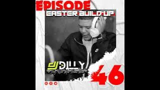 DJ Dilly - Episode 46[Easter Build Up Mix]
