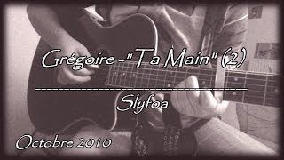 Video thumbnail of "39. "Ta Main" - Grégoire (2) (Cover Guitare Acoustique)"