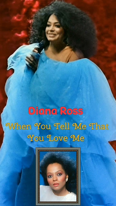 When You Tell Me That You Love Me - Diana Ross 