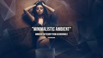 Minimalistic Ambient - Music from Audiojungle