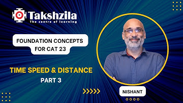 Time Speed & Distance - 3 | CAT 23 | Foundation Concepts #cat2023 #cat23 #takshzila