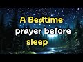 🛑A Powerful Good Night prayer before bed - A Bedtime Prayer Before sleeping