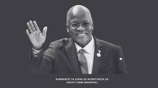 KUMBUKIZI YA ZIARA ZA KUSHTUKIZA ZA HAYATI JOHN MAGUFULI