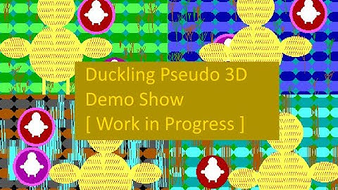 Duckling Pseudo 3D - Demo Show [ Work in Progress ]